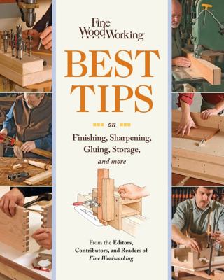 Fine Woodworking Best Tips on Finishing, Sharpening, Gluing, Storage, and More   2011 9781600853388 Front Cover