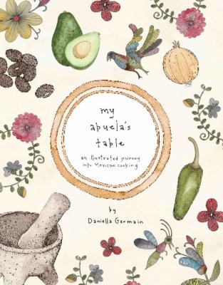 My Abuela's Table An Illustrated Journey into Mexican Cooking N/A 9781742704388 Front Cover