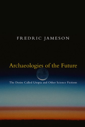 Archaeologies of the Future The Desire Called Utopia and Other Science Fictions  2007 9781844675388 Front Cover