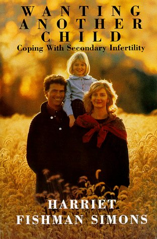 Wanting Another Child How to Cope with Secondary Infertility  1995 9780029289389 Front Cover