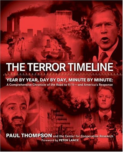 Terror Timeline Year by Year, Day by Day, Minute by Minute: a Comprehensive Chronicle of the Road to 9/11--And America's Response N/A 9780060783389 Front Cover