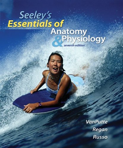 Seeley's Essentials of Anatomy and Physiology  7th 2010 9780077361389 Front Cover