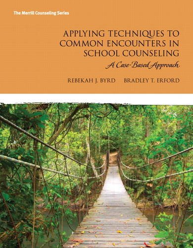 Applying Techniques to Common Encounters in School Counseling A Case-Based Approach  2014 9780132842389 Front Cover