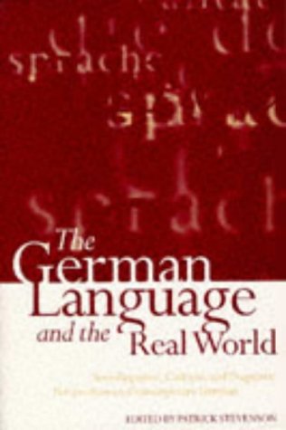 German Language and the Real World Sociolinguistic, Cultural, and Pragmatic Perspectives on Contemporary German  1997 (Revised) 9780198237389 Front Cover