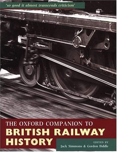 Oxford Companion to British Railway History From 1603 to The 1990s  1999 9780198662389 Front Cover