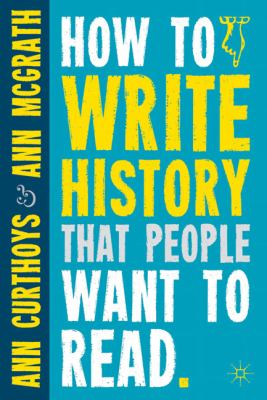 How to Write History That People Want to Read   2011 9780230290389 Front Cover