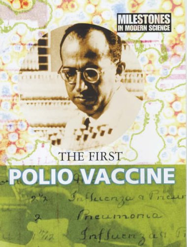 The First Polio Vaccine (Milestones in Modern Science) N/A 9780237527389 Front Cover