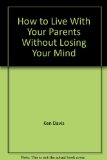 How to Live with Your Parents Without Losing Your Mind N/A 9780310323389 Front Cover
