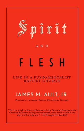 Spirit and Flesh Life in a Fundamentalist Baptist Church  2004 9780375702389 Front Cover