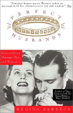 Perfect Husbands (&amp; Other Fairy Tales) Demystifying Marriage, Men, and Romance N/A 9780385475389 Front Cover