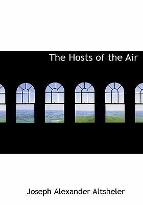 Hosts of the Air The Story of a Quest in the Great War  2008 (Reprint) 9780554257389 Front Cover