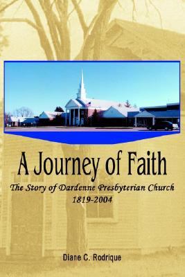 Journey of Faith The Story of Dardenne Presbyterian Church 1819-2004 N/A 9780595326389 Front Cover