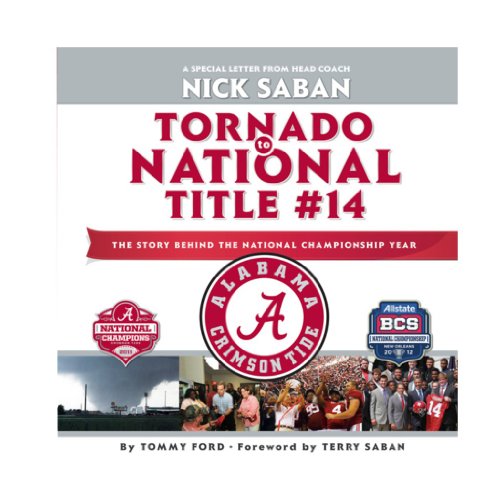 The University of Alabama: From Tornado to Title #14  2012 9780794837389 Front Cover