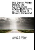 Did Daniel Write Daniel the Genuineness and Authenticity of the Book of Daniel Discussed N/A 9781140547389 Front Cover