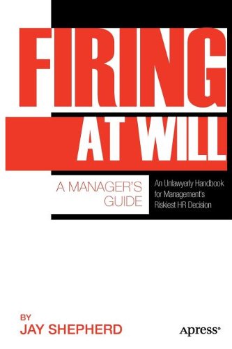 Firing at Will An Unlawyerly Handbook for Management's Riskiest Hr Decision  2011 9781430237389 Front Cover