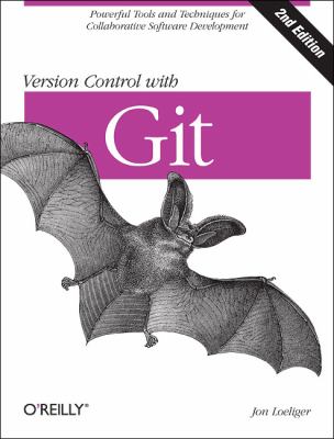 Version Control with Git Powerful Tools and Techniques for Collaborative Software Development 2nd 2012 9781449316389 Front Cover