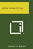 Living Sparks of Life  N/A 9781494077389 Front Cover