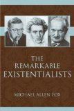 Remarkable Existentialists   2009 9781591026389 Front Cover