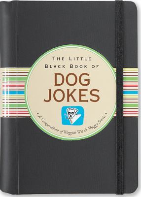 Dog Jokes A Compendium of Waggish Wit and Shaggy Stories  2009 9781593598389 Front Cover