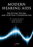Modern Hearing Aids Pre-Fitting Testing and Selection Considerations  2013 9781597561389 Front Cover