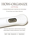 How to Organize and Develop a Teenage Pregnancy Prevention Program/Teenage Enrichment Model Program  N/A 9781613797389 Front Cover