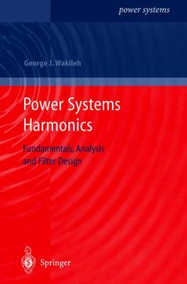 Power Systems Harmonics Fundamentals, Analysis and Filter Design  2001 9783540422389 Front Cover