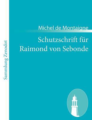 Schutzschrift Fï¿½r Raimond Von Sebonde   2011 9783843066389 Front Cover