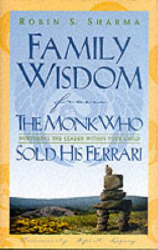 Family Wisdom from the Monk Who Sold His Ferrari : Restoring Spirit at Home 8th 1999 9780002000390 Front Cover
