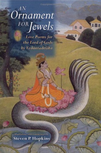 Ornament for Jewels Love Poems for the Lord of Gods, by Vedantadesika  2007 9780195326390 Front Cover