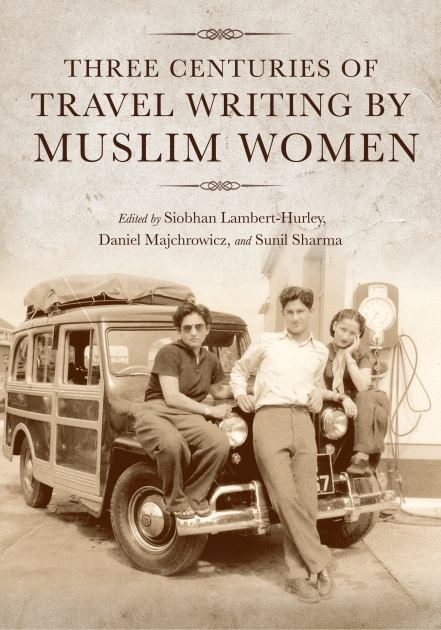 Three Centuries of Travel Writing by Muslim Women   2022 9780253062390 Front Cover