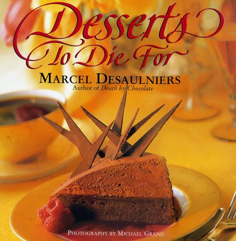 Desserts to Die For  1st 1995 9780684811390 Front Cover