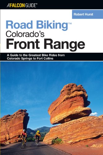 Colorado's Front Range - Road Biking A Guide to the Greatest Bike Rides from Colorado Springs to Fort Collins N/A 9780762737390 Front Cover
