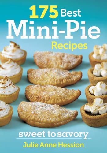 175 Best Mini Pie Recipes Sweet to Savory  2013 9780778804390 Front Cover