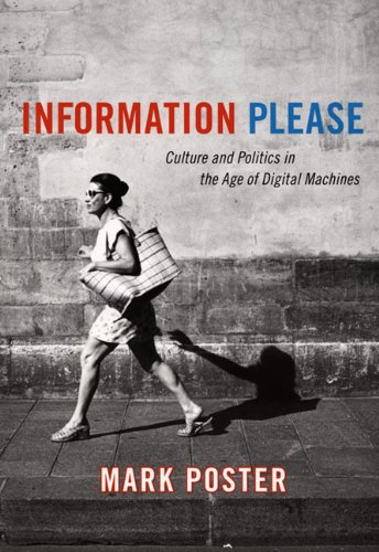 Information Please Culture and Politics in the Age of Digital Machines  2006 9780822338390 Front Cover