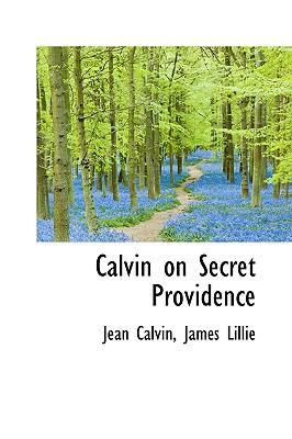 Calvin on Secret Providence  2009 9781110159390 Front Cover