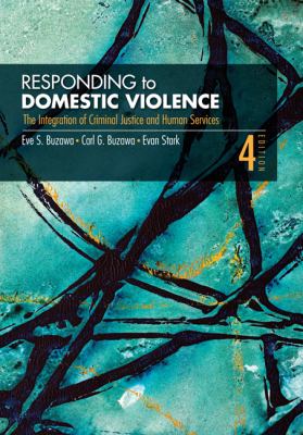 Responding to Domestic Violence The Integration of Criminal Justice and Human Services 4th 2012 9781412956390 Front Cover