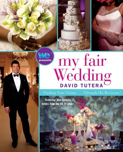 My Fair Wedding Finding Your Vision ... Through His Revisions!  2011 9781439195390 Front Cover