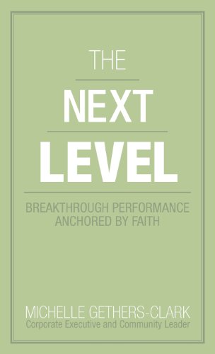 The Next Level: Breakthrough Performance Anchored by Faith  2012 9781449756390 Front Cover