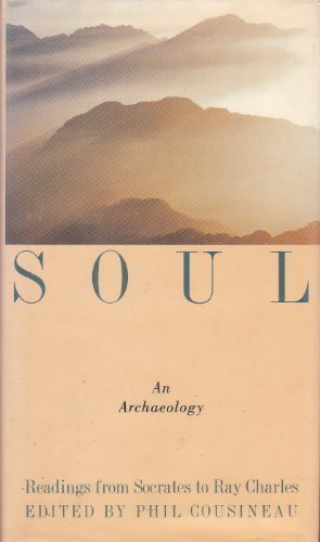 Soul : Archaeology of the Spirit--Readings from Socrates to Ray Charles N/A 9780062502391 Front Cover