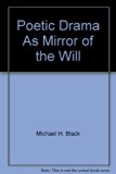 Poetic Drama As Mirror of the Will N/A 9780064904391 Front Cover