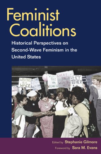 Feminist Coalitions Historical Perspectives on Second-Wave Feminism in the United States  2007 9780252075391 Front Cover