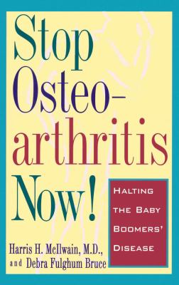 Stop Osteoarthritis Now Halting the Baby Boomer's Disease  1996 9780684814391 Front Cover