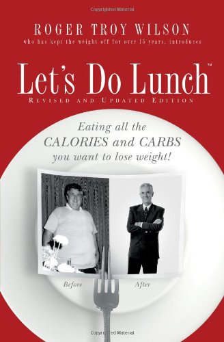 Let's Do Lunch Eating All the Calories and Carbs You Want to Lose Weight!  2009 9780785229391 Front Cover