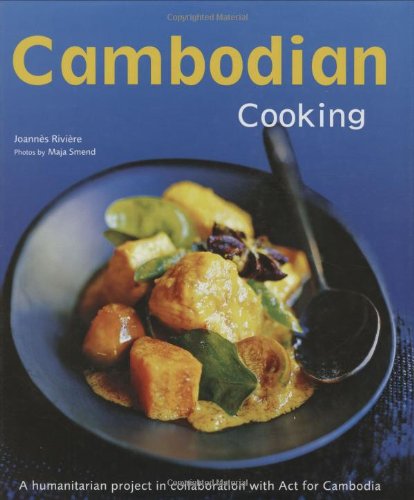 Cambodian Cooking A Humanitarian Project in Collaboration with Act for Cambodia [Cambodian Cookbook, 60 Recipes]  2005 9780794650391 Front Cover