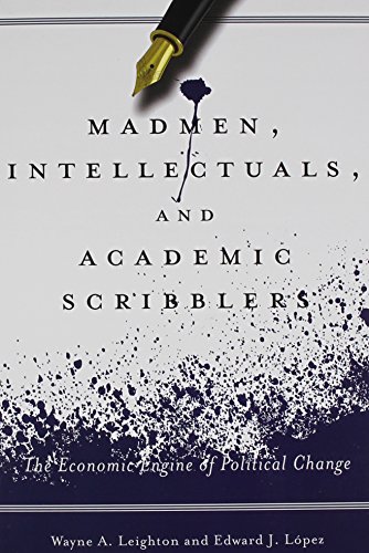 Madmen, Intellectuals, and Academic Scribblers The Economic Engine of Political Change  2012 9780804793391 Front Cover