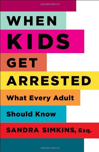 When Kids Get Arrested What Every Adult Should Know  2009 9780813546391 Front Cover