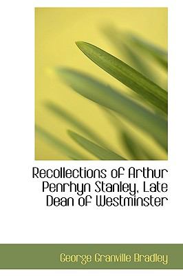 Recollections of Arthur Penrhyn Stanley, Late Dean of Westminster  N/A 9781110826391 Front Cover
