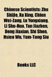 Chinese Scientists Zhu Shijie, Xu Xing, Chien Wei-Zang, Lu Yongxiang, Li Shu-Hua, Tan Jiazhen, Deng Jiaxian, Shi Shen, Hsien Wu, Yum-Tong Siu N/A 9781155546391 Front Cover