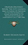 Oration Delivered Before the City Council and Citizens of Boston On the One Hundred and Fourth Anniversary of the Declaration of American Independenc N/A 9781168742391 Front Cover
