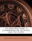 New New York : A commentary on the place and the People N/A 9781177735391 Front Cover
